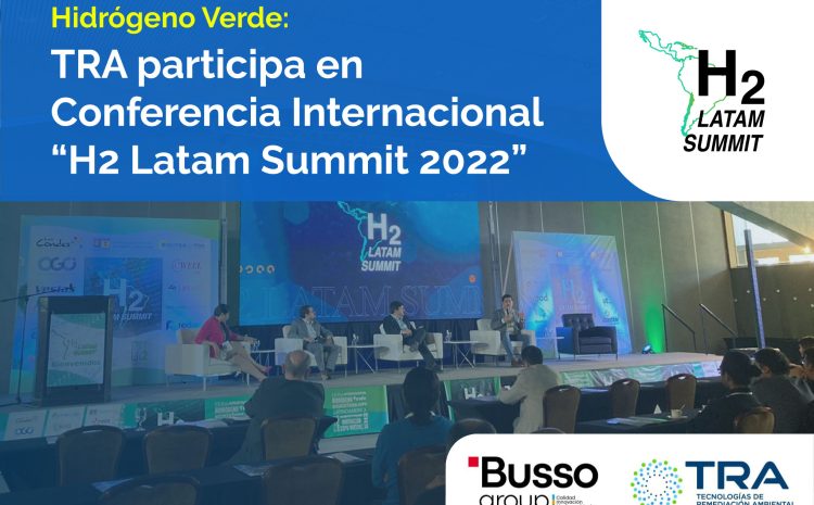  Hidrógeno Verde: TRA participa en Conferencia Internacional “H2 Latam Summit 2022”